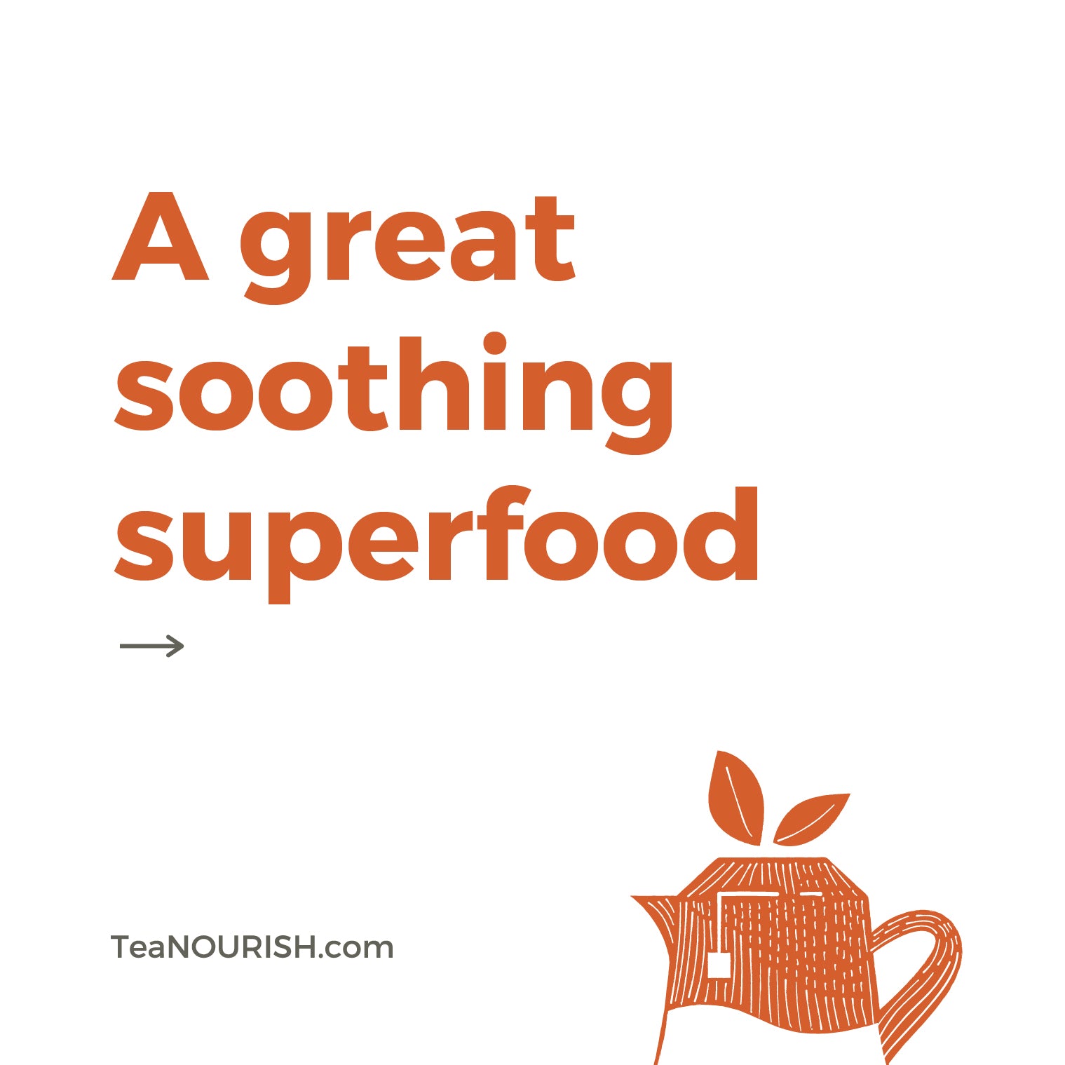A Great Soothing Superfood, Tea Nourish